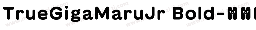 TrueGigaMaruJr Bold字体转换
